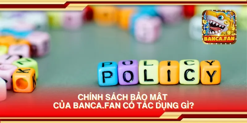 Chính sách bảo mật của apkgosu.io có tác dụng gì?
