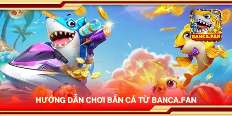 Hướng dẫn chơi bắn cá từ apkgosu.io