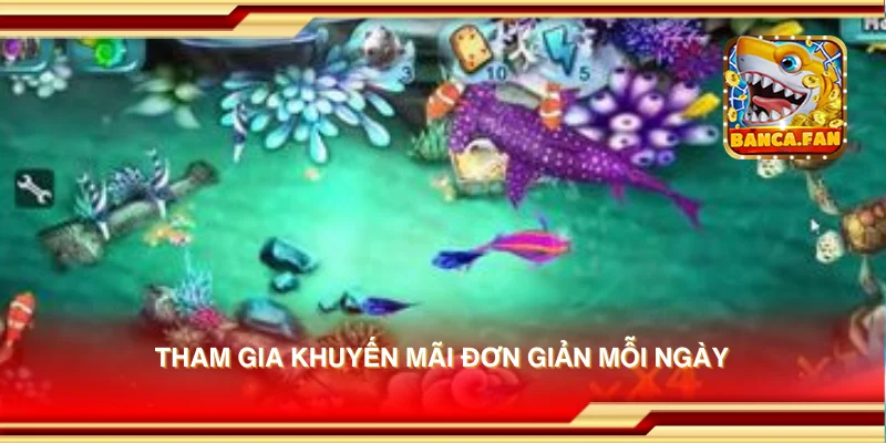 Tham gia khuyến mãi đơn giản mỗi ngày