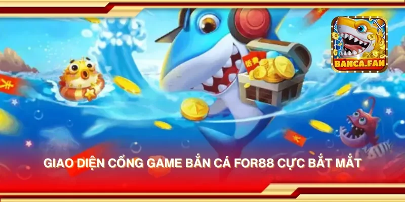 Cổng game bắn cá For88 – Bắn cá thú vị, thưởng lớn mỗi ngày